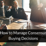 How to Manage Consensus Buying Decisions