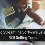 How to Streamline Software Sales with ROI Selling Tools