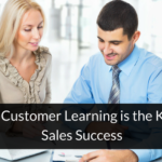 Why Customer Learning is the Key to Sales Success