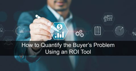 How to Quantify the Buyer’s Problem Using an ROI Tool