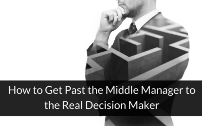 How to Get Past the Middle Manager to the Real Decision Maker