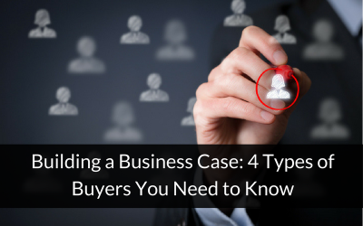 Building a Business Case: 4 Types of Buyers You Need to Know